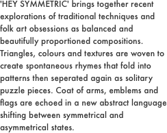 'HEY SYMMETRIC' brings together recent